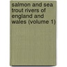 Salmon And Sea Trout Rivers Of England And Wales (Volume 1) by Augustus Grimble