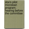 Sba's Pilot Microloan Program; Hearing Before the Committee door United States Congress Business