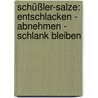 Schüßler-Salze: Entschlacken - Abnehmen - Schlank bleiben door Thomas Feichtinger