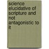 Science Elucidative Of Scripture And Not Antagonistic To It