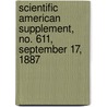 Scientific American Supplement, No. 611, September 17, 1887 by General Books