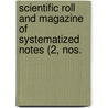Scientific Roll and Magazine of Systematized Notes (2, Nos. door General Books