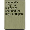 Scotland's Story - A History Of Scotland For Boys And Girls door Henrietta Elizabeth Marshall