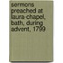 Sermons Preached At Laura-Chapel, Bath, During Advent, 1799