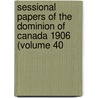 Sessional Papers of the Dominion of Canada 1906 (Volume 40 door Canada. Parliament