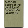 Sessional Papers of the Dominion of Canada 1914 (Volume 48 door Canada. Parliament