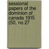 Sessional Papers of the Dominion of Canada 1915 (50, No.27 door Canada. Parliament