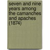 Seven And Nine Years Among The Camanches And Apaches (1874) door Edwin Eastman