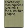 Short-Story Masterpieces (Volume 1); The Substitute ] Coppe door Joseph Berg Esenwein