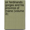 Sir Ferdinando Gorges and His Province of Maine (Volume 3); door James Phinney Baxter