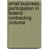 Small Business Participation in Federal Contracting (Volume door United States. Congress. Business