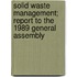 Solid Waste Management; Report to the 1989 General Assembly
