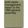 Solid Waste Management; Report to the 1989 General Assembly by North Carolina. General Commission