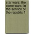 Star Wars: The Clone Wars: In the Service of the Republic 1