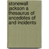 Stonewall Jackson a Thesaurus of Ancedotes of and Incidents