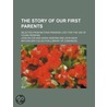 Story of Our First Parents; Selected from Milton's Paradise door John Milton