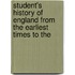 Student's History of England from the Earliest Times to the
