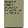 Studies in History, Economics, and Public Law (9, Nos. 1-3) by Columbia University Faculty Science