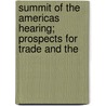 Summit of the Americas Hearing; Prospects for Trade and the door United States. Congr