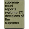 Supreme Court Reports (Volume 17); Decisions of the Supreme door Supreme Court