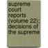 Supreme Court Reports (Volume 22); Decisions of the Supreme