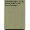 Surveillance (Volume 1; Hearings Before the Subcommittee on door United States.
