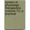 System of Physiologic Therapeutics (Volume 11); A Practical door Solomon Solis-Cohen
