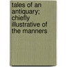 Tales of an Antiquary; Chiefly Illustrative of the Manners door Richard Thomson