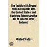 Tariffs of 1890 and 1894 on Imports Into the United States by United States