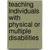 Teaching Individuals With Physical Or Multiple Disabilities door Sherwood J. Best