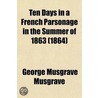 Ten Days In A French Parsonage In The Summer Of 1863 (1864) door George Musgrave Musgrave