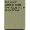 Ten Years' Conflict; Being the History of the Disruption of door Robert Buchanan