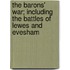 The Barons' War; Including The Battles Of Lewes And Evesham