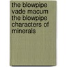 The Blowpipe Vade Macum The Blowpipe Characters Of Minerals door Aquilla Smith