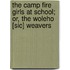 The Camp Fire Girls At School; Or, The Woleho [Sic] Weavers