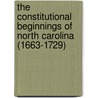 The Constitutional Beginnings Of North Carolina (1663-1729) by John Spencer Bassett