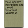 The Cuneiform Inscriptions And The Old Testament (Volume 2) by Eberhard Schrader