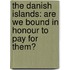 The Danish Islands: Are We Bound In Honour To Pay For Them?