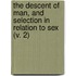 The Descent Of Man, And Selection In Relation To Sex (V. 2)