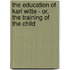 The Education Of Karl Witte - Or, The Training Of The Child