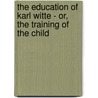 The Education Of Karl Witte - Or, The Training Of The Child door Holbrook Jackson