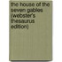 The House Of The Seven Gables (Webster's Thesaurus Edition)
