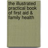 The Illustrated Practical Book of First Aid & Family Health door Peter Fermie
