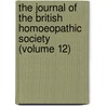 The Journal Of The British Homoeopathic Society (Volume 12) door British Homoeo Society