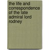 The Life And Correspondence Of The Late Admiral Lord Rodney door Godfrey Basil Mundy