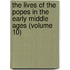 The Lives Of The Popes In The Early Middle Ages (Volume 10)