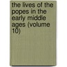 The Lives Of The Popes In The Early Middle Ages (Volume 10) door Horace Kinder Mann
