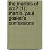 The Martins Of Cro? (1); Martin. Paul Goslett's Confessions by Charles James Lever