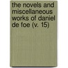 The Novels And Miscellaneous Works Of Daniel De Foe (V. 15) door Danial Defoe