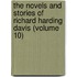The Novels And Stories Of Richard Harding Davis (Volume 10)